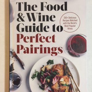 Food & Wine Guide to Perfect Pairings - NEW
